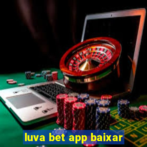 luva bet app baixar